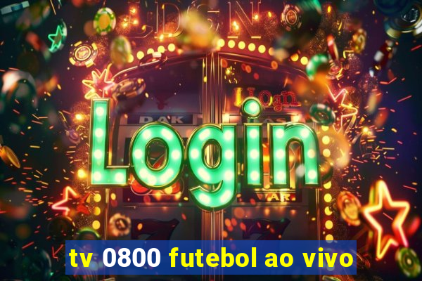 tv 0800 futebol ao vivo